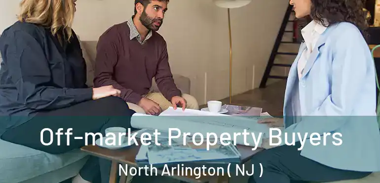  Off-market Property Buyers North Arlington ( NJ )