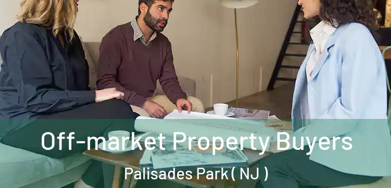  Off-market Property Buyers Palisades Park ( NJ )