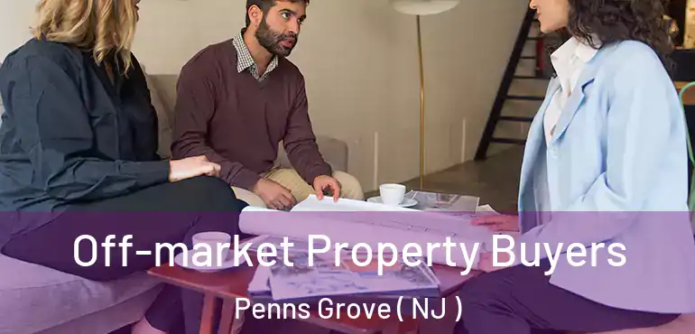  Off-market Property Buyers Penns Grove ( NJ )
