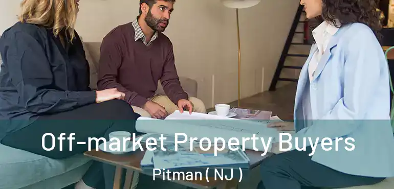  Off-market Property Buyers Pitman ( NJ )