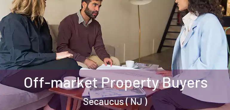  Off-market Property Buyers Secaucus ( NJ )