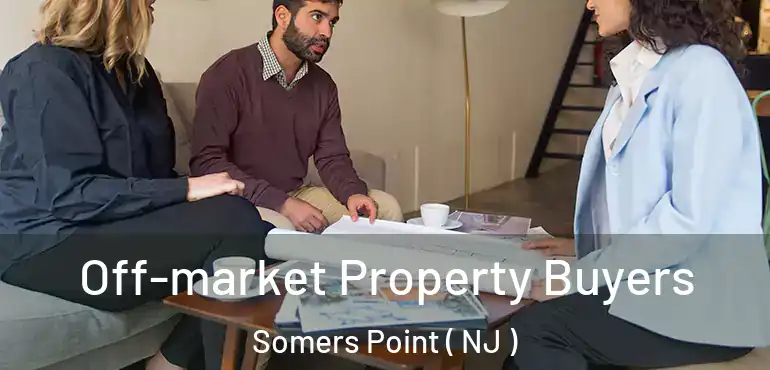  Off-market Property Buyers Somers Point ( NJ )