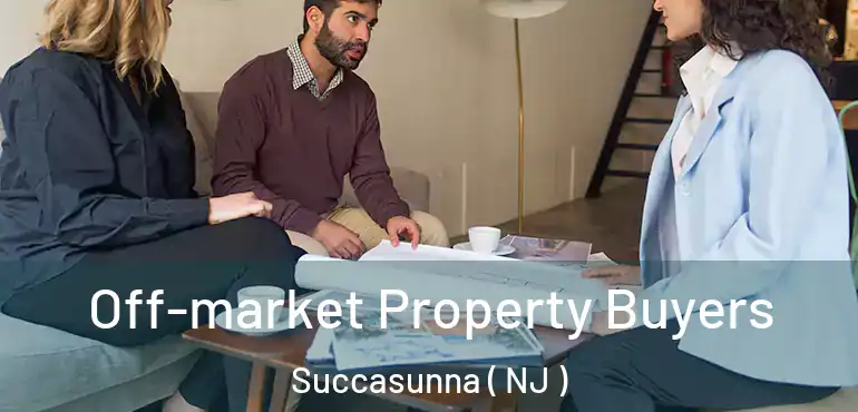  Off-market Property Buyers Succasunna ( NJ )