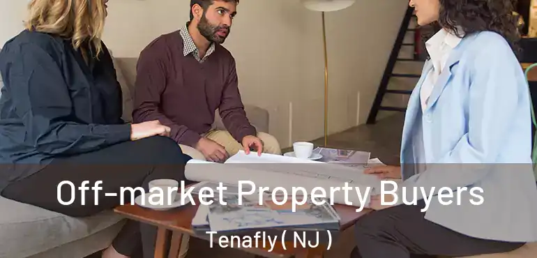  Off-market Property Buyers Tenafly ( NJ )