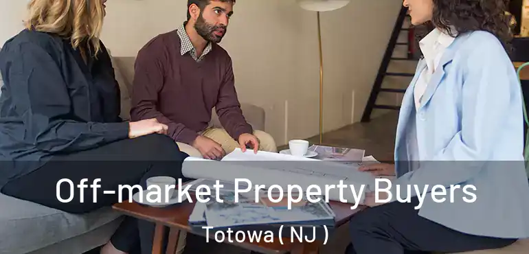  Off-market Property Buyers Totowa ( NJ )