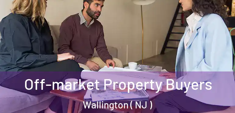  Off-market Property Buyers Wallington ( NJ )