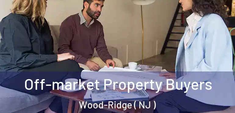  Off-market Property Buyers Wood-Ridge ( NJ )