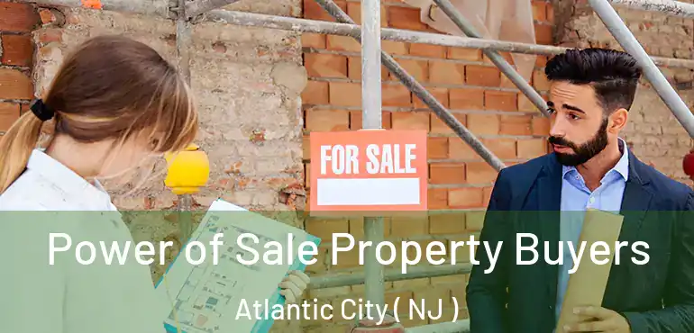  Power of Sale Property Buyers Atlantic City ( NJ )