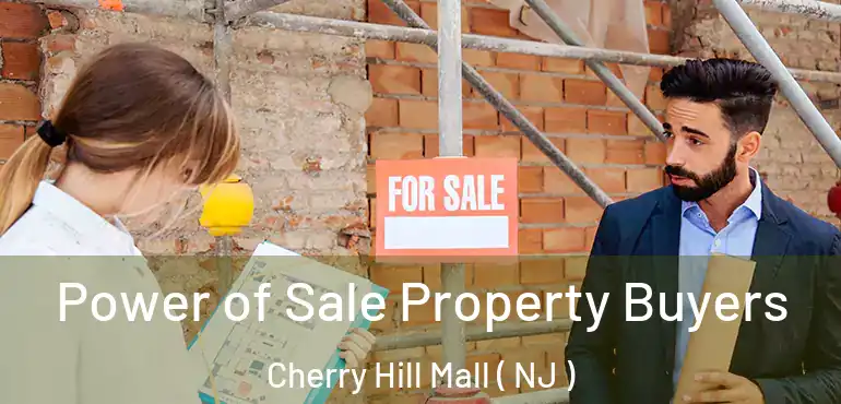  Power of Sale Property Buyers Cherry Hill Mall ( NJ )
