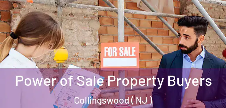  Power of Sale Property Buyers Collingswood ( NJ )