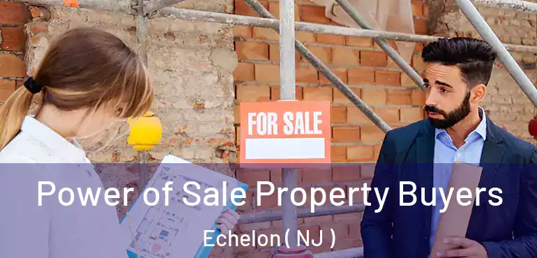  Power of Sale Property Buyers Echelon ( NJ )