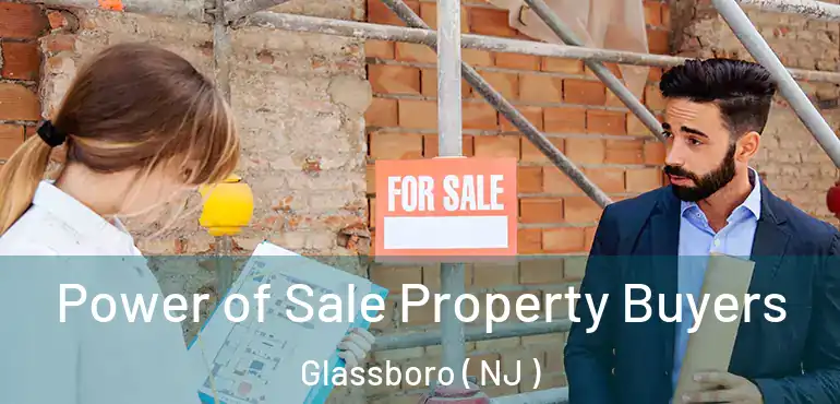  Power of Sale Property Buyers Glassboro ( NJ )