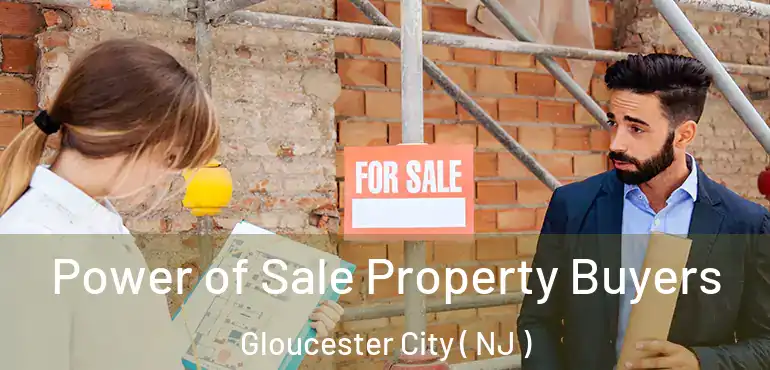  Power of Sale Property Buyers Gloucester City ( NJ )
