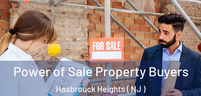  Power of Sale Property Buyers Hasbrouck Heights ( NJ )