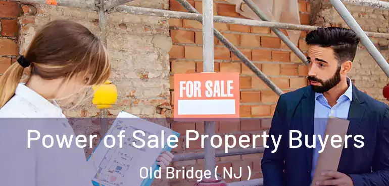  Power of Sale Property Buyers Old Bridge ( NJ )