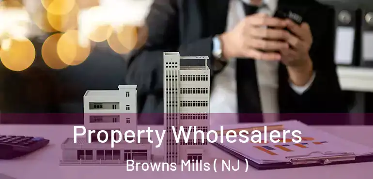  Property Wholesalers Browns Mills ( NJ )