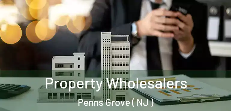  Property Wholesalers Penns Grove ( NJ )