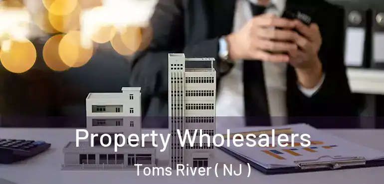 Property Wholesalers Toms River ( NJ )
