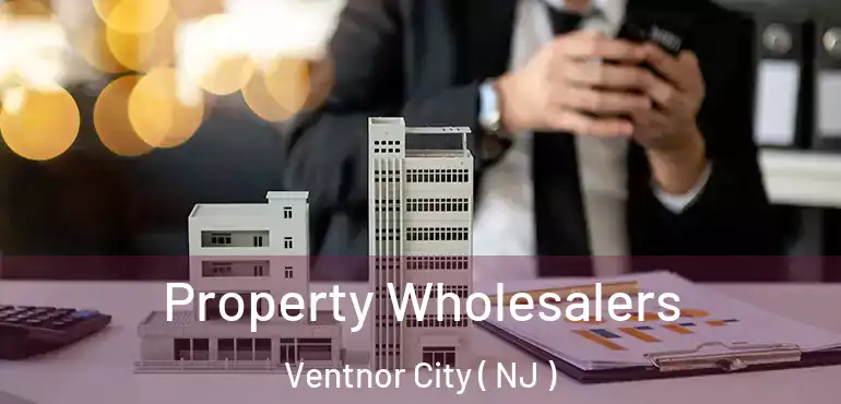  Property Wholesalers Ventnor City ( NJ )