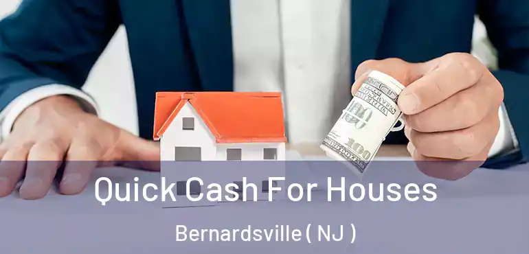  Quick Cash For Houses Bernardsville ( NJ )