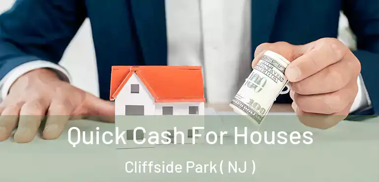  Quick Cash For Houses Cliffside Park ( NJ )
