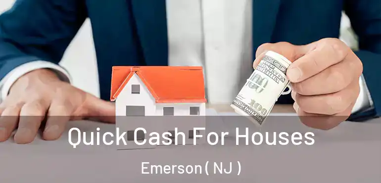  Quick Cash For Houses Emerson ( NJ )