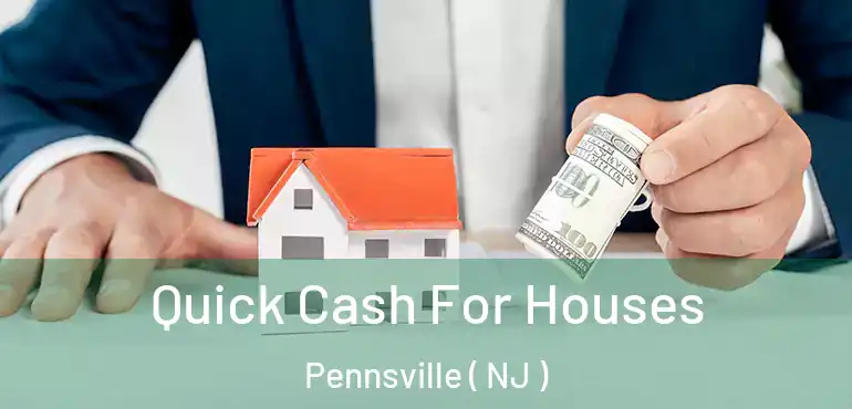  Quick Cash For Houses Pennsville ( NJ )