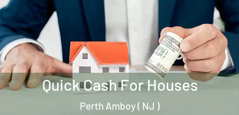  Quick Cash For Houses Perth Amboy ( NJ )