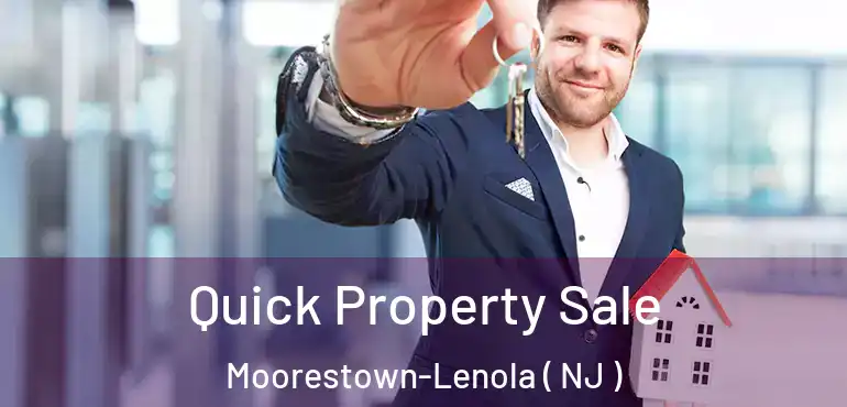  Quick Property Sale Moorestown-Lenola ( NJ )