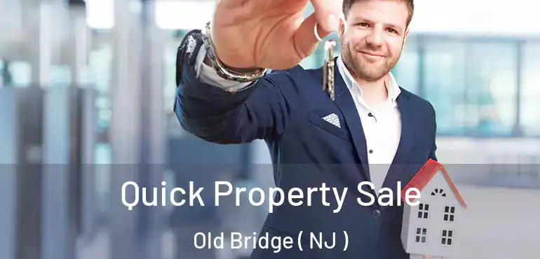  Quick Property Sale Old Bridge ( NJ )