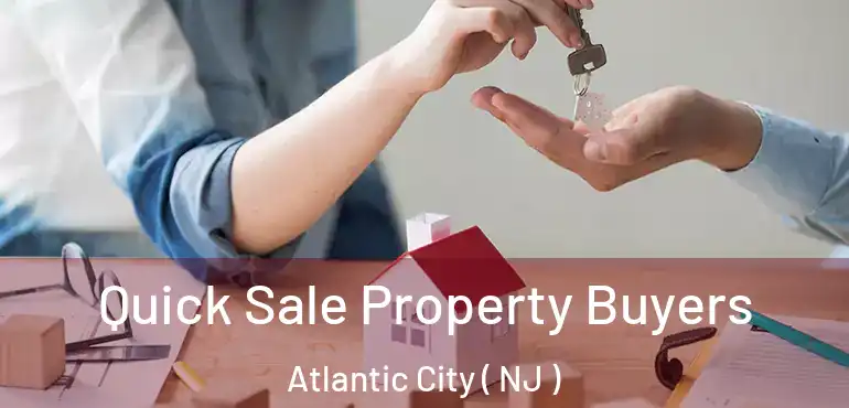  Quick Sale Property Buyers Atlantic City ( NJ )