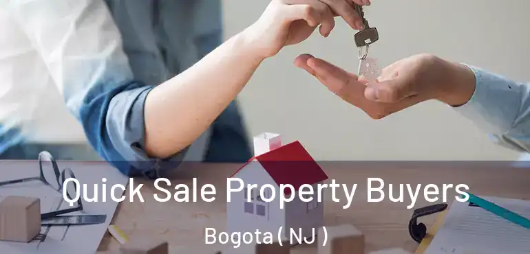  Quick Sale Property Buyers Bogota ( NJ )