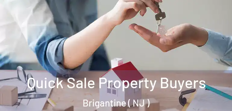  Quick Sale Property Buyers Brigantine ( NJ )
