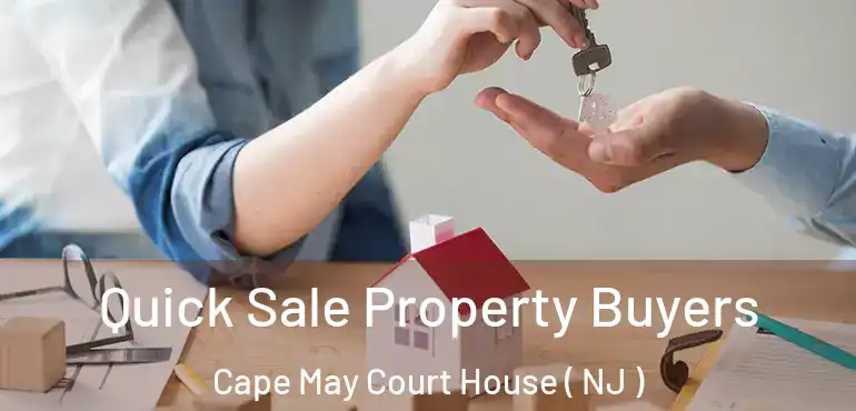  Quick Sale Property Buyers Cape May Court House ( NJ )