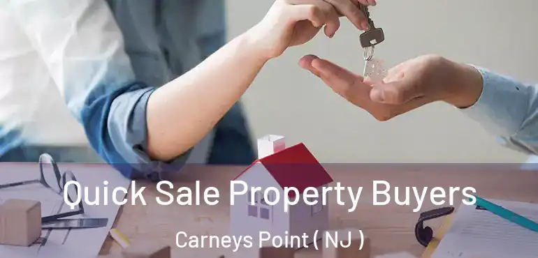  Quick Sale Property Buyers Carneys Point ( NJ )