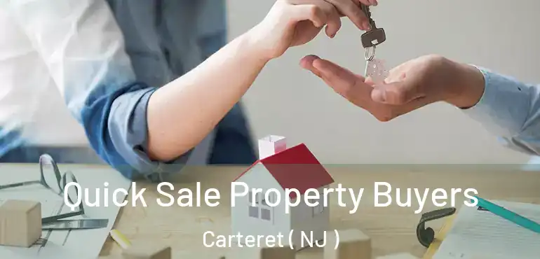  Quick Sale Property Buyers Carteret ( NJ )