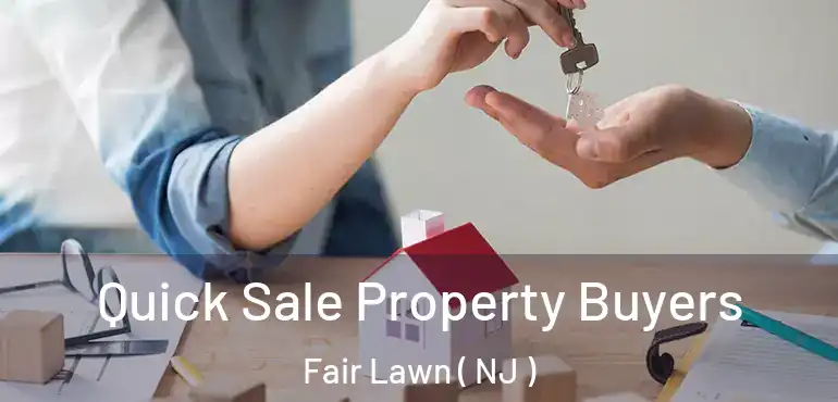  Quick Sale Property Buyers Fair Lawn ( NJ )