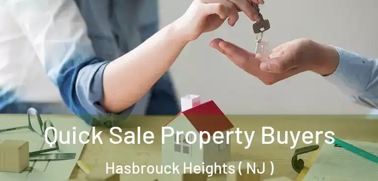  Quick Sale Property Buyers Hasbrouck Heights ( NJ )