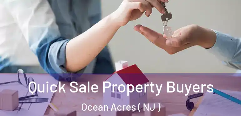  Quick Sale Property Buyers Ocean Acres ( NJ )