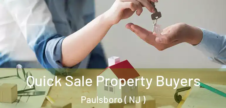  Quick Sale Property Buyers Paulsboro ( NJ )