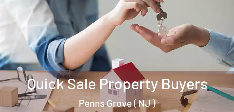  Quick Sale Property Buyers Penns Grove ( NJ )