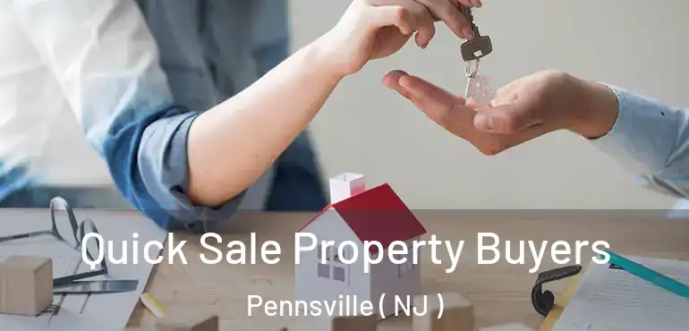  Quick Sale Property Buyers Pennsville ( NJ )