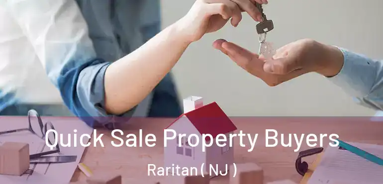  Quick Sale Property Buyers Raritan ( NJ )