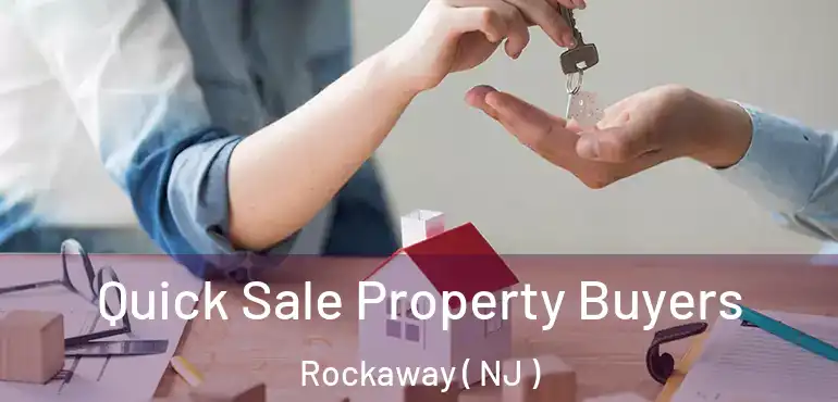  Quick Sale Property Buyers Rockaway ( NJ )