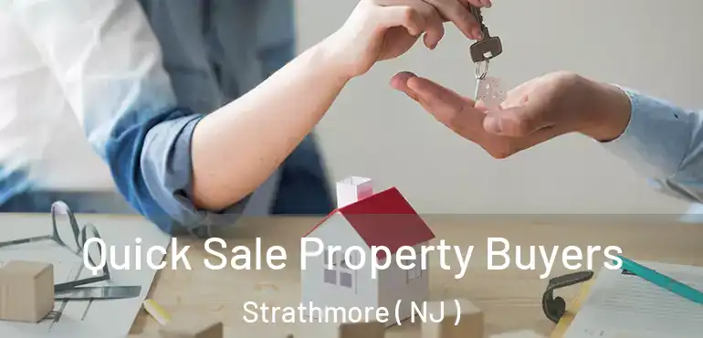  Quick Sale Property Buyers Strathmore ( NJ )