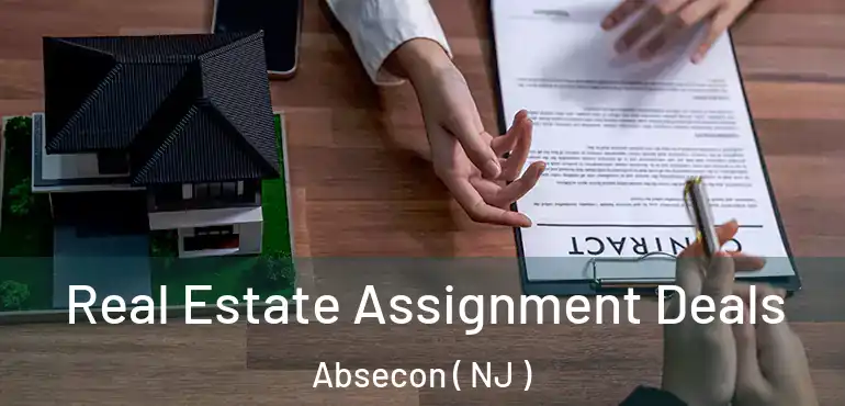  Real Estate Assignment Deals Absecon ( NJ )
