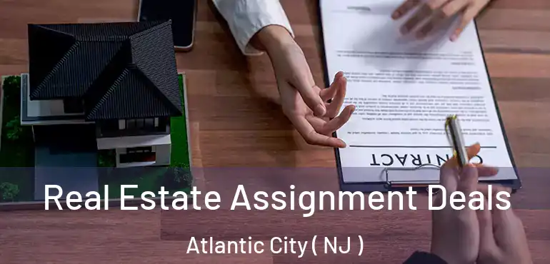  Real Estate Assignment Deals Atlantic City ( NJ )