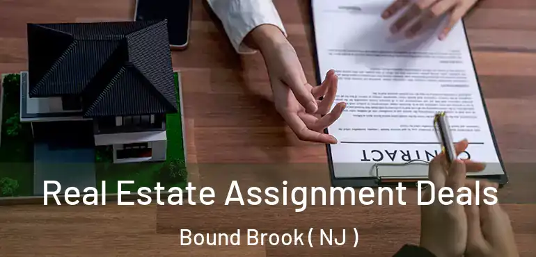  Real Estate Assignment Deals Bound Brook ( NJ )