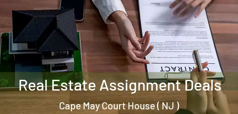  Real Estate Assignment Deals Cape May Court House ( NJ )