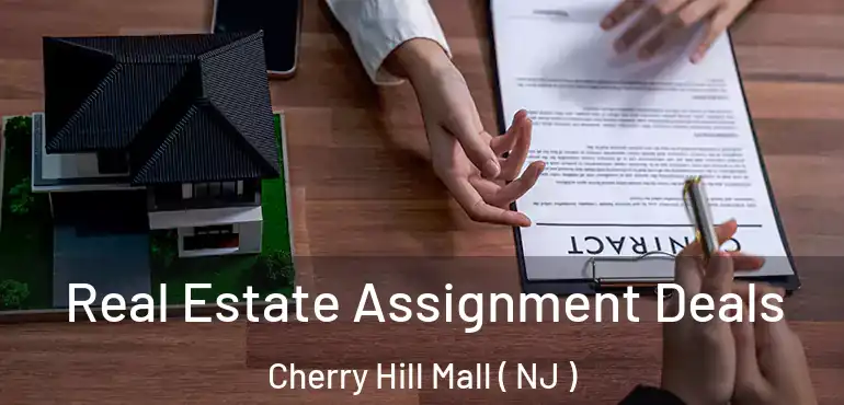  Real Estate Assignment Deals Cherry Hill Mall ( NJ )